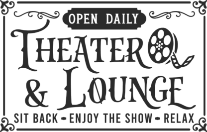 Theater and lounge, sit back, enjoy the show, relax free svg file for members, Farmhouse Sign