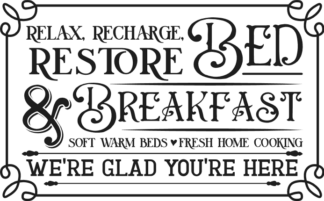 Relax, recharge, restore, Bed and breakfast, we're glad you're here free svg file for members, Farmhouse Sign