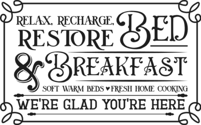Relax, recharge, restore, Bed and breakfast, we're glad you're here free svg file for members, Farmhouse Sign