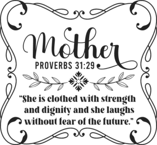 Mother, proverbs 31:29, she is clothed with strength and dignity free svg file for members, mother's day gift