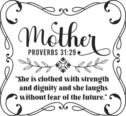 Mother, proverbs 31:29, she is clothed with strength and dignity free svg file for members, mother's day gift