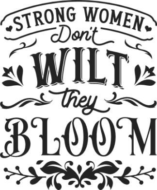 Strong women don't wilt, they bloom free svg file for members ...