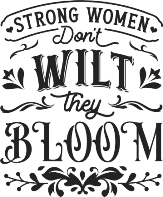 Strong women don't wilt, they bloom free svg file for members, Inspirational sayings for tote bag