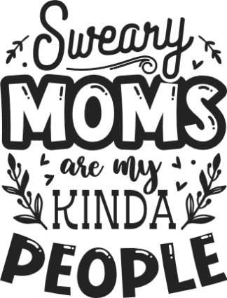 Sweary Moms are my kinda people free svg file for members, funny mother quotes