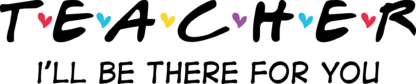 Teacher, I'll be there for you free svg file for members, gift for teacher