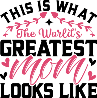 This is what the world's greatest mom looks like free svg file for members, mother's day gift