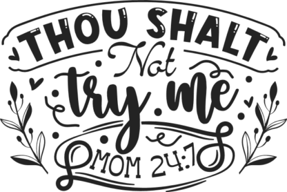 Thou shalt not try me, mom 24:7 free svg file for members, Christian Mom Shirt Design