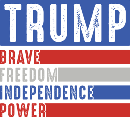 Trump, brave, freedom, independence, power free svg file for members, trump fan shirt design