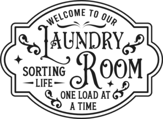 Welcome to our laundry room, sorting life, one load at a time free svg file for members, wall sign
