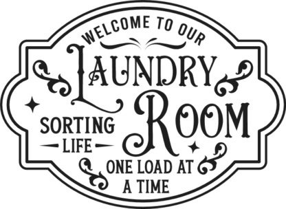 Welcome to our laundry room, sorting life, one load at a time free svg file for members, wall sign