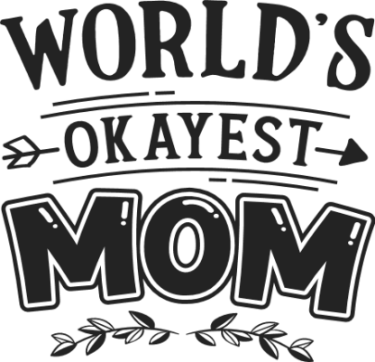 World's okayest Mom free svg file for members, mother's day gift