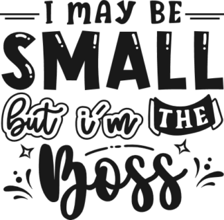 I may be small but I'm the boss free svg file for members, funny baby onesie design