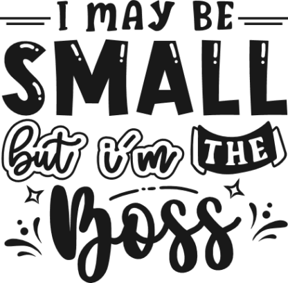 I may be small but I'm the boss free svg file for members, funny baby onesie design