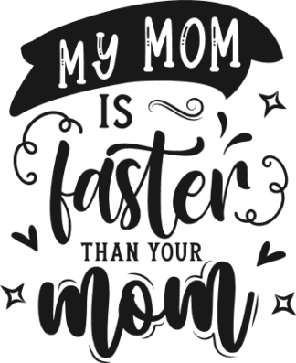 My mom is faster than your mom free svg file for members, funny toddler tshirt design