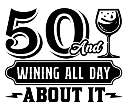 50 and winning all day about it free svg file for members, 50th birthday svg for tshirt