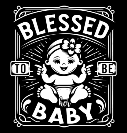 Blessed to be her baby free svg file for members, gift for newborn baby