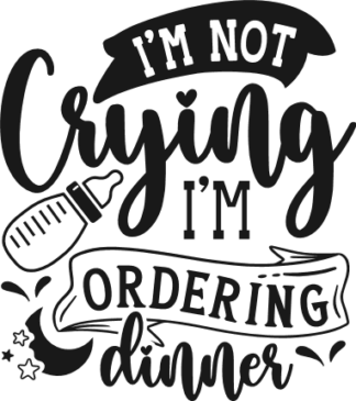 I'm not crying, I'm ordering dinner free svg file for members, funny baby onesie design