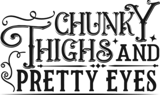Chunky thighs and pretty eyes free svg file for members, funny baby girl onesie design