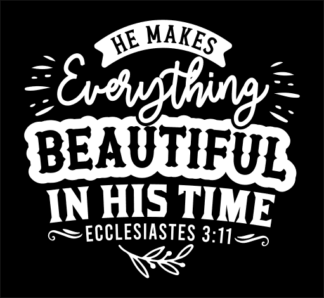 He makes everything beautiful in his time, Ecclesiastes 3:11 free svg file for members, bible verse svg for hoodie
