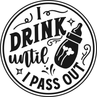 I drink until I pass out free svg file for members, funny svg for baby milk bottle