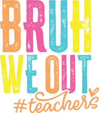 Bruh we out, #Teachers free svg file for members, last day of school svg for t-shirt