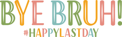 Bye bruh, #happylastday free svg file for members, last day of school tshirt design for teacher