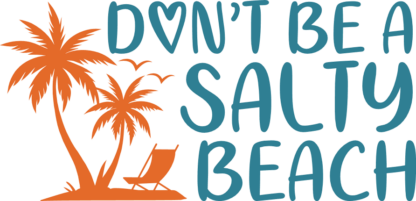 Don't be a salty beach free svg file for members, beach day tee design