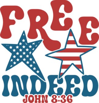 Free indeed, John 8:36 free svg file for members, 4th of July svg for t-shirt