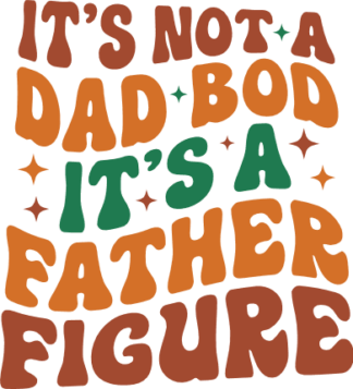 It's not a dad bod, it's a father figure free svg file for members, funny father's day gift