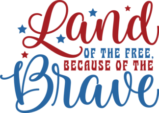 Land of the free, because of the brave free svg file for members, 4th of july, t-shirt design