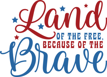 Land of the free, because of the brave free svg file for members, 4th of july, t-shirt design