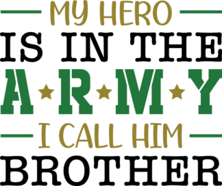 My hero is in the army, I call him brother free svg file for members, gift for soldier