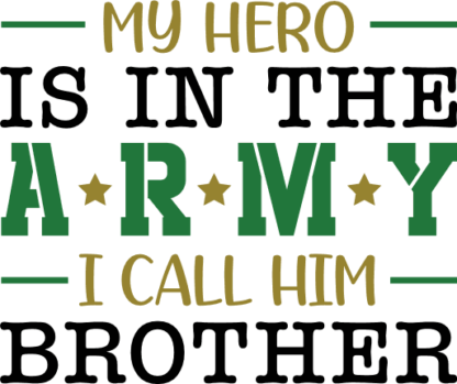 My hero is in the army, I call him brother free svg file for members, gift for soldier
