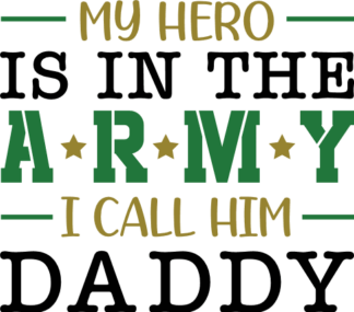 My hero is in the army, I call him daddy free svg file for members, tshirt design for father