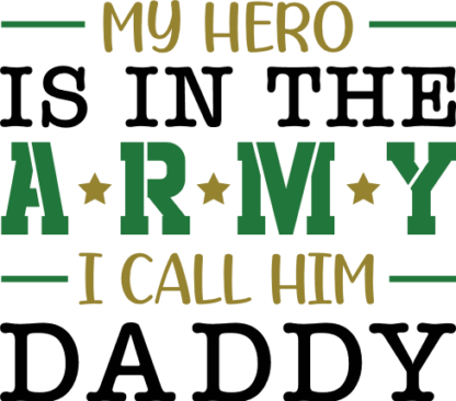 My hero is in the army, I call him daddy free svg file for members, tshirt design for father
