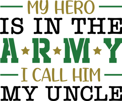 My hero is in the army, I call him uncle free svg file for members, gift for soldier