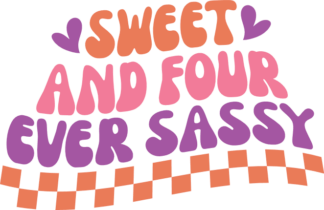 Sweet and four ever sassy free svg file for members, 4th birthday tshirt design