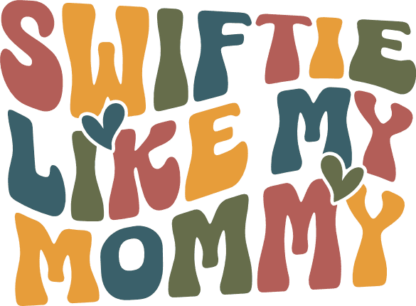 Swiftie like my mommie free svg file for members, tee design for mama