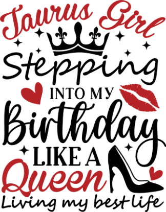Taurus girl, stepping into my birthday like a queen free svg file for members, birthday gift