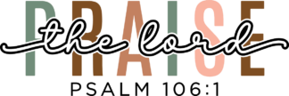 Praise the lord, Psalm 106:1 free svg file for members, bible verse svg for hoodie