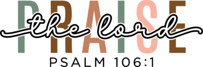 Praise the lord, Psalm 106:1 free svg file for members, bible verse svg for hoodie