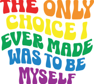 The only choice I ever made was to be myself free svg file for members, gay pride month svg for t-shirt
