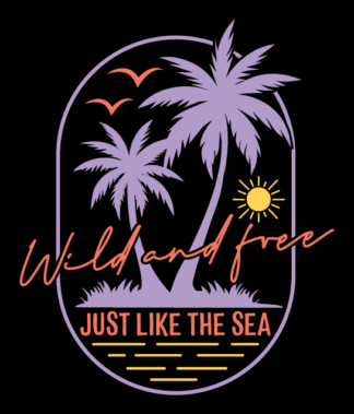 Wild and free, just like the sea free svg file for members, beach day t-shirt design