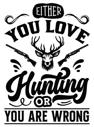 Either you love hunting or you are wrong free svg file for members, funny tshirt design