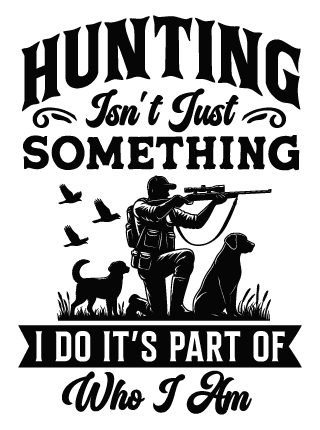 Hunting isn't just something I do, It's part of who I am free svg file for members, tshirt design