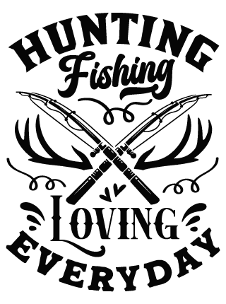 Hunting, fishing, loving everyday free svg file for members, svg for sweatshirt