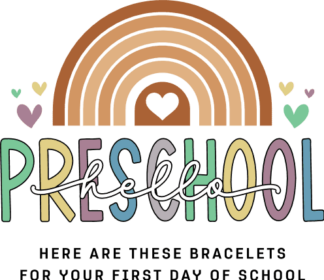 Hello preschool, here are these bracelets for your first day of school free svg file for members, gift for kids