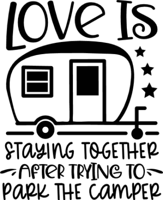Love is staying together after trying to park the camper free svg file for members, funny svg for camper van