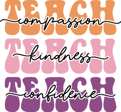 Teach compassion, kindness, confidence free svg file for members, gift for teacher