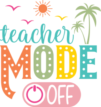 Teacher mode off free svg file for members, summer vacation svg for t-shirt